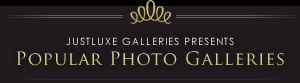 JustLuxe Galleries presents Popular Photo Galleries