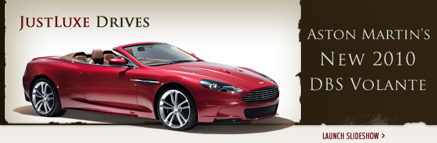 JustLuxe Drives Aston Martin's New 2010 DBS Volante