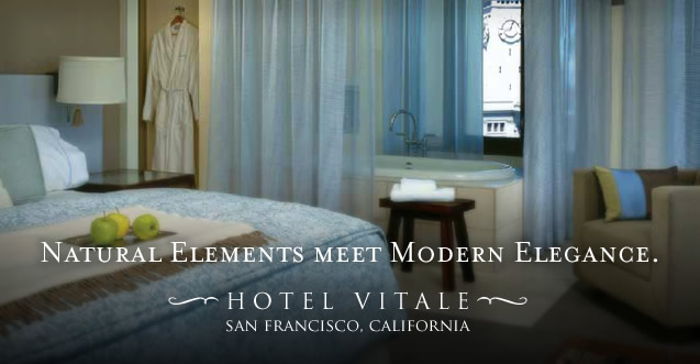 Natural Elements meet Modern Elegance at Hotel Vitale in San Francisco, California