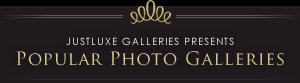 JustLuxe Galleries presents Popular Photo Galleries