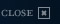 Close